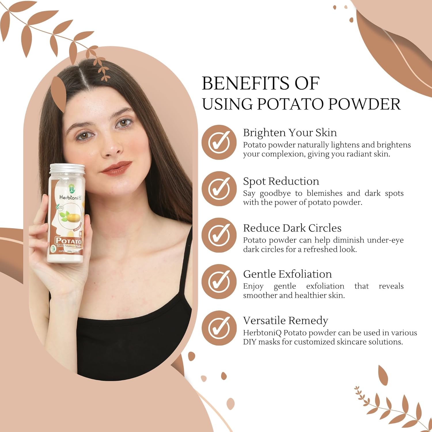 71PR2L6bIhL._AC_SL1500_.jpg Herbtoniq Potato Face Pack Powder for Skin Whitening, Acne Reduction, Tan Removal, Depigmentation, Reduce Spot and Dark Circle | Face Pack for Glowing Skin | Pure and Natural | Unisex | 200 Grams - الصورة 6